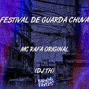 Mc Rafa Original Dj Th - Festival de Guarda Chuva