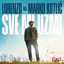 Lorenzo feat Marko Kutli - Sve mi uzmi