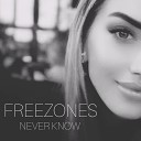 FREEZONES - NEVER KNOW