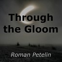 Roman Petelin - Through the Gloom