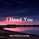 Hayit Murat feat. Lay May - I Need You