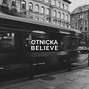 Otnicka - Believe