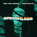 bad influence feat kontinuum - Speechless