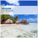 Igor Kalinin - Take Me Closer Original Mix