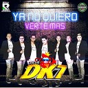 Grupo Chicos DK7 - Ya No Quiero Verte