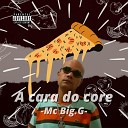 MC Big G - A Cara do Core