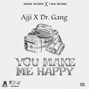 Ajji DR GANG - You Make Me Happy