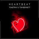 Tonetrax Tom Bennett - Heartbeat Radio House Edit