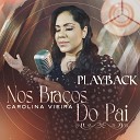 Carolina Vieira - Nos Bra os do Pai Playback
