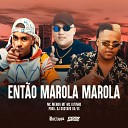 Mc Menor MT MC KITINHO DJ GUSTAVO DA VS - Ent o Marola Marola