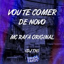 Mc Rafa Original Dj Th - Vou Te Comer de Novo