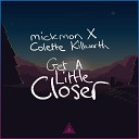 mickmon Tapepusher Colette Killworth - Get A Little Closer Instrumental Mix