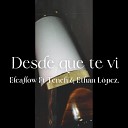 Eleaflow feat Tench Ethan Lopez - Desde Que Te Vi