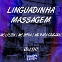 MC Talib Mc India Mc Rafa Original feat Dj Th - Linguadinha Massagem