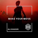 AL3XAD3R - Make Your Move