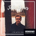 Jake Hynes - I m With You Radio mix
