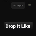 souqrm - Drop It Like