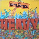 The Stylistics - Don t Put It Down Til You Been There