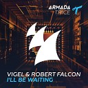 Vigel Robert Falcon - I ll Be Waiting Original Mix