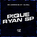 Mc Juninho da 07 DJ Bill - Pique Ryan Sp