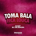DJ Gui7 feat Yuri Redicopa - Toma Bala Fica Louca