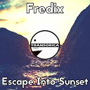 Fredix - Escape Into Sunset Original Mix