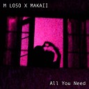 Makaii M Loso - All You Need