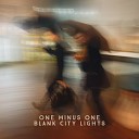 One Minus One - Blank City Lights
