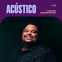 Lukas Agustinho - Ele Exaltado Ac stico