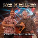 Robert Mizzell Charlie McGettigan - Rock N Roll Kids