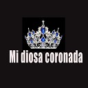 El Leo Reyes - Mi Diosa Coronada