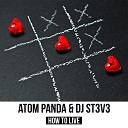 Atom Panda DJ St3v3 - How to Live