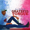 George Michael Wealth - Grateful Tongue