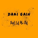 Dari Gain - Don t Let Me Out