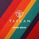 Taylan - Never Break