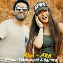 Arman Tovmasyan feat Samira - Aka Aka