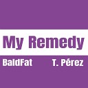 BaldFat T P rez - My Remedy Radio Mix