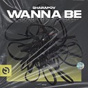 Sharapov - Wanna Be Original Mix