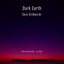 Dark Earth Dave Q Edwards - I Said I Like to Be Alone