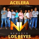 Nemesys Los Reyes - Acelera Radio Versi n