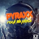 Pyraxx - Rock the Place