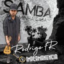 Rodrigo FR - Imperman ncia Samba Minha Casa