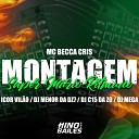 Igor VIl o DJ Menor da Dz7 DJ C15 Da ZO feat Mc Beca Cris DJ… - Montagem Super M rio Ritmado