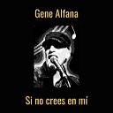 Gene Alfana - Si No Crees en M
