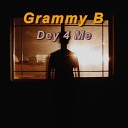Grammy B - Dey 4 Me