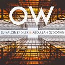 DJ Yal n Erdilek feat Abdullah zdo an - Ow
