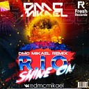 R I O - Shine On DMC Mikael Remix