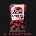 Jax Jones feat Ina Wroldsen - Breathe DJ Sparta1357 Remix