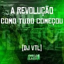DJ VTL - A Revolu o Como Tudo Come ou