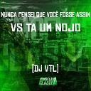 Dj VTL - Nunca Pensei Que Voc Fosse Assim Vs Ta um…